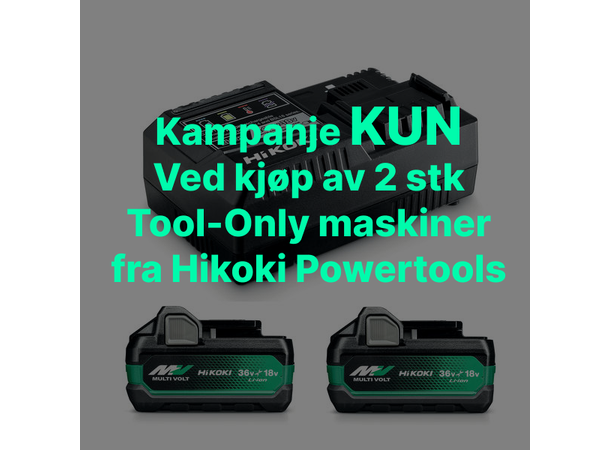 KAMPANJE Batteripakke V/ Kjøp Av Maskin KUN Ved kjøp av 2 x 18/36V Hikoki maskin 